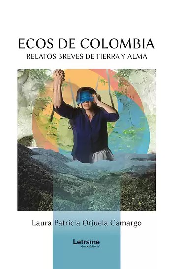 Laura Patricia Orjuela Camargo retrata la diversidad y el alma de Colombia a través de la literatura